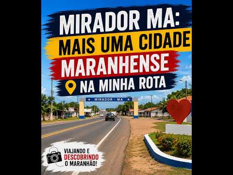 Mirador MA: Mais Uma Cidade Maranhense na Minha Rota