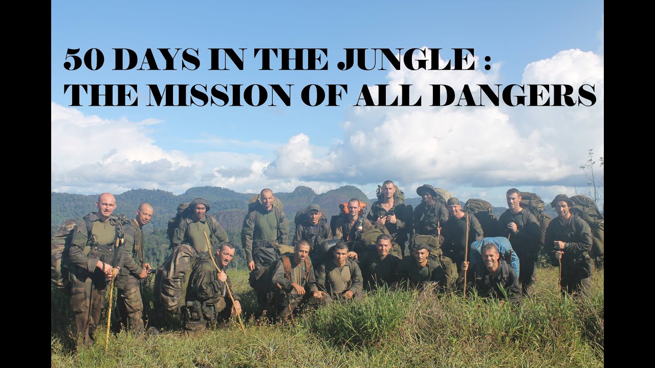 LEGION ETRANGERE : 50 JOURS EN JUNGLE, LA MISSION DE TOUS LES DANGERS.
