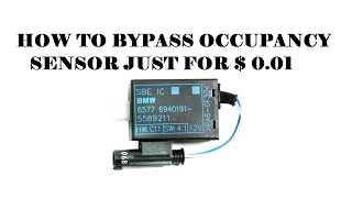 How to bypass BMW occupancy sensor just for 0.01$