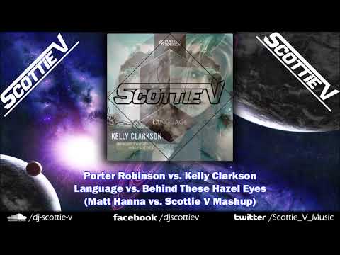 Porter Robinson - Language vs. Behind These Hazel Eyes (Matt Hanna vs. Scottie V Mashup)