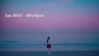 Sea Wolf – Whirlpool