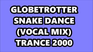 GLOBETROTTER - SNAKE DANCE (VOCAL MIX) TRANCE 2000