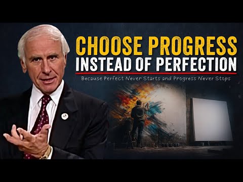 The Principle of Progress Over Perfection || JIM ROHN