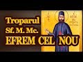Troparul Sf M Mc Efrem Cel Nou 5 Mai
