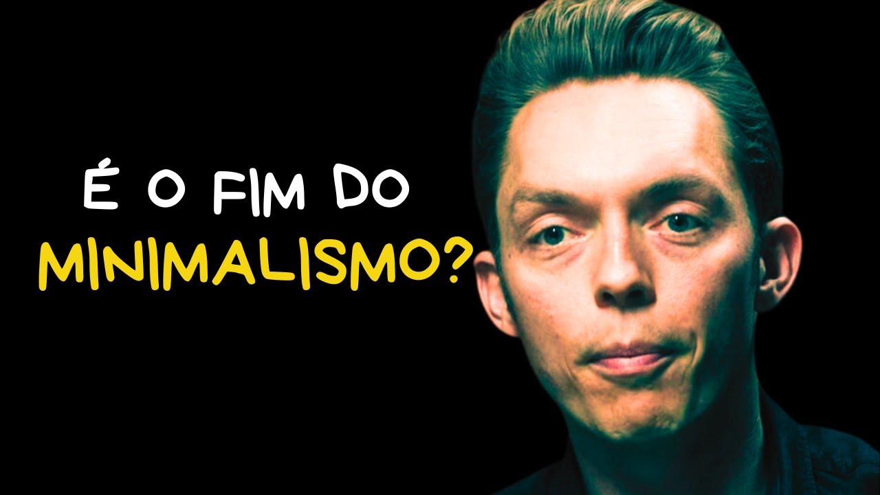 O que ACONTECEU com o MINIMALISMO?
