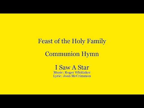 Communion Hymn: I Saw A Star - Feast of the Holy Family