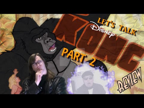 74. Let's Talk About DISNEY'S KING KONG (with @Hewylewis ) KING KONG REVIEWS (PART 2)