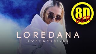 Loredana - Sonnenbrille 😎 [8D Version 🎧]