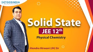 Solid State | JEE 12th | Physical Chemistry | JH Sir | Etoosindia