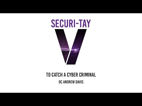 Securi-Tay V - To Catch a Cyber Criminal