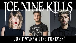 Punk Goes Pop Vol. 7 - Ice Nine Kills “I Don’t Wanna Live Forever” (ZAYN / Taylor Swift)