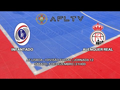 Infantado x Alenquer Real - AF Lisboa • I Divisão Futsal | Jornada 12