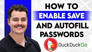 How To Enable Save And Autofill Passwords In DuckDuckGo [2026 Guide]