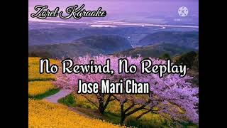 No Rewind, No Replay by Jose Mari Chan