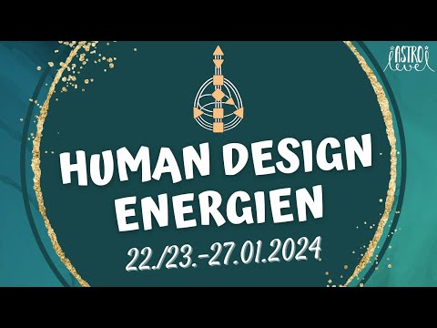 ✨ Human Design Energien - 22./23.-27.01.2024 ✨