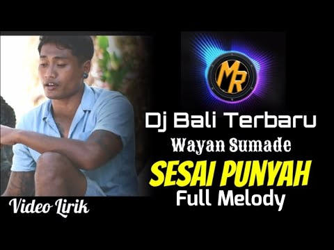 VIRAL TikTok DJ SESAI PUNYAH - Wayan Sumade Full Melody [Lirik] | Remix Terbaru Slow Full Bass