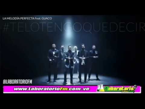 La Melodía Perfecta Feat Guaco - Te Lo Tengo Que Decir (www.laboratoriofm.com.ve)