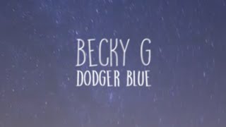 Becky G - Dodger Blue (Lyrics)
