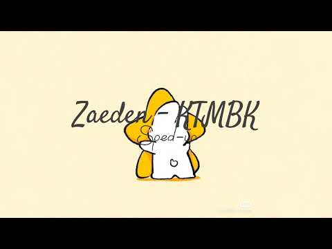 Zaeden - KTMBK || [sped-up]