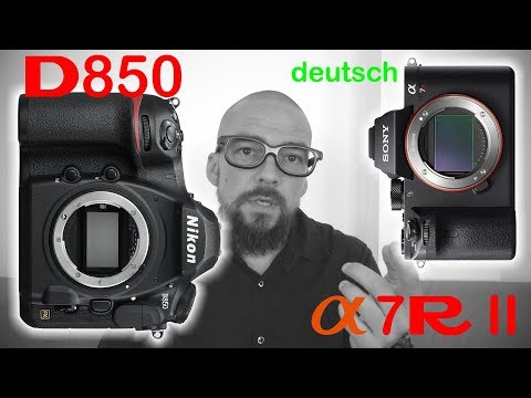 NIKON D850 oder SONY A7RII - meine Meinung auf deutsch und Vergleich