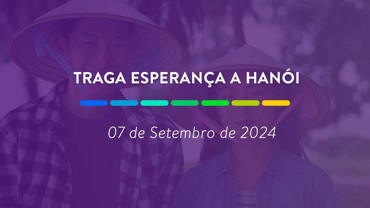 Traga esperança a Hanói | 07 de Setembro de 2024