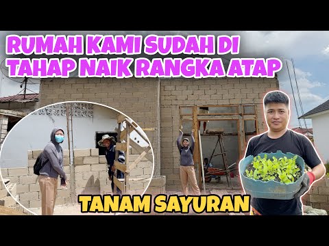 RUMAH KAMI SUDAH DI TAHAP PASANG ATAP, DAN DAPUR MULAI DI BANGUN,LANJUT TANAM SAYURAN DI DEPAN RUMAH