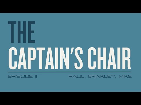 The Captain's Chair: Episode 2 - Paul, Brinkley Davies, & Mike Coots