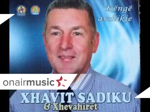 Xhavit Sadiku & Xhevahiret - Fryni era na u qel taraba