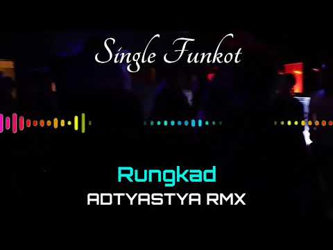 RUNGKAD ADTYASTYA RMX SINGLE FUNKOT