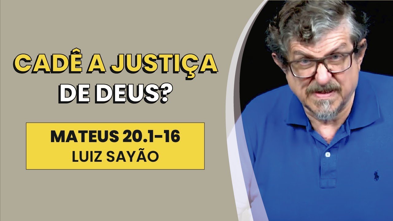 Cadê a Justiça de Deus? - Mateus 20.1-16 | Luiz Sayão | IBNU