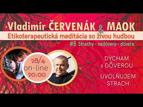 Dýcham s dôverou, uvoľňujem strach  #5 - etikoterapeutická meditácia Vladimír Červenák & MAOK