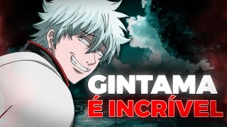 GINTAMA É INCRÍVEL