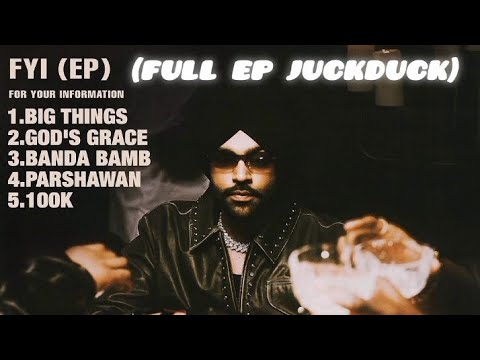Fyi (Full Ep Juckduck) | JORDAN SANDHU | GUR SIDHU | For Your Information EP | New Songs 2025