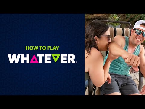 How to Play WHATEVER