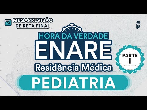 Hora da Verdade Pediatria ENARE Parte I - Aula para Residência Médica