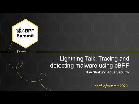 Tracing and Detecting Malware using eBPF - Itay Shakury, Aqua Security - Full Lightning
