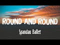 Round And Round - Spandau Ballet (Lyrics)
