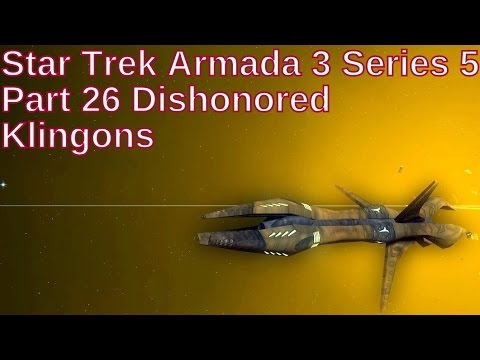Star Trek Armada 3 Series 5 Part 26 - Dishonored Klingons