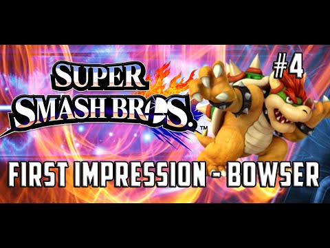 First Impression - Bowser - Super Smash Bros for 3DS / Wii U