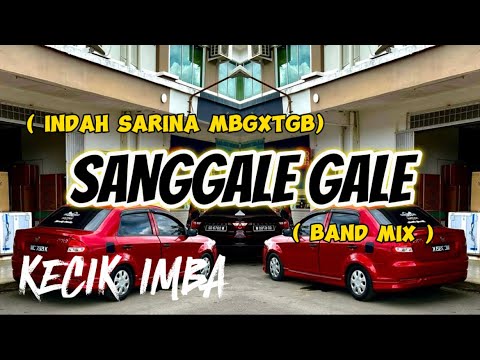 KECIK IMBA - SANGGALE GALE REMIX ( BANDMIX )