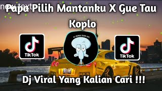 Download lagu PAPA PILIH MANTANKU X GUE TAU KOPLO || VIRAL TIKTOK 2023 mp3