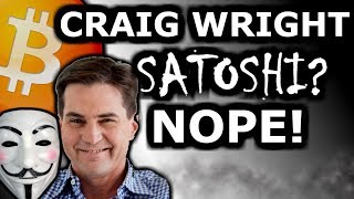 CraigWrightSatoshi?NoWay!HereIsProof...BitcoinFounderIsStillAnonymous.BitcoinNews