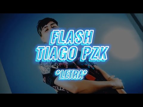 (LETRA) FLASH - Tiago PZK