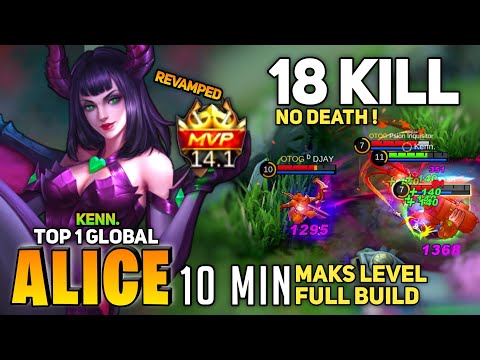 18 KILL! no death, 10 Min Maks Level and Full Build [Top 1 Global Alice] By Kenn. - Mobile Legends