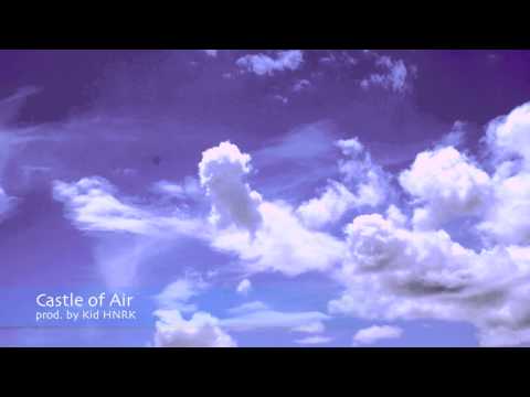 Castle Of Air (prod. by Kid HNRK)