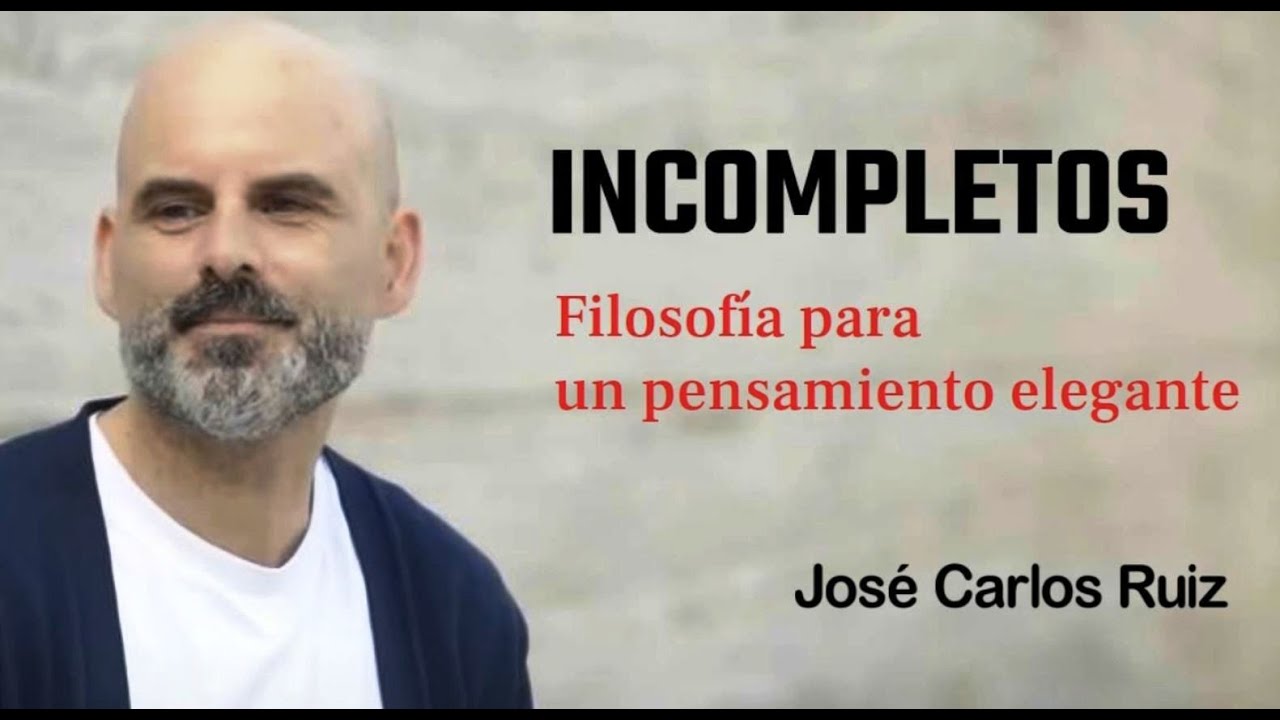 INCOMPLETOS. Filosofía para un pensamiento elegante. José Carlos Ruiz