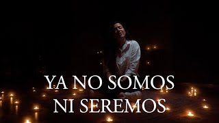 Ya No Somos Ni Serémos Lyrics English Translation