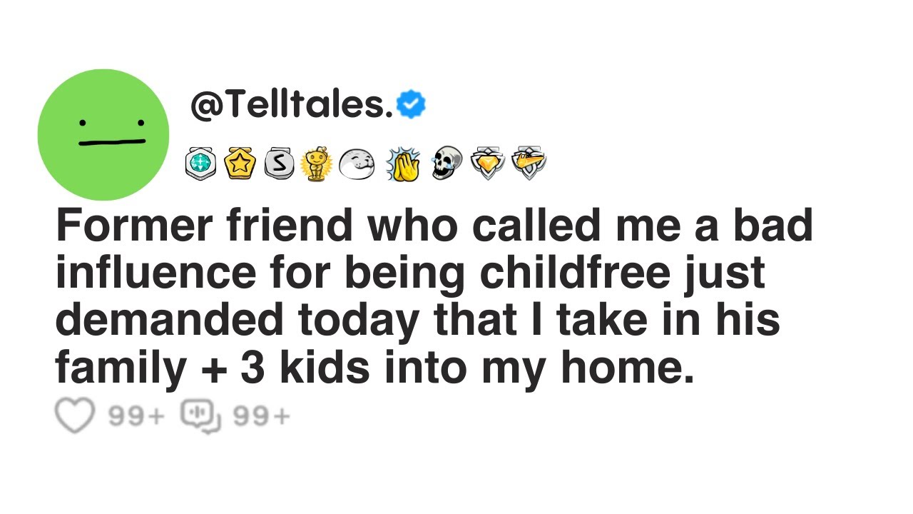 Former friend who called me a bad influence for being childfree just demanded today.