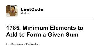 YouTube video '1785. Minimum Elements to Add to Form a Given Sum (Leetcode Medium)'