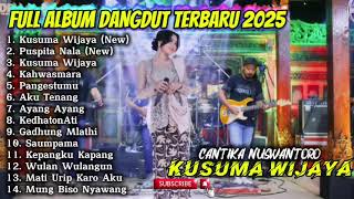 Download lagu KUSUMA WIJAYA - CANTIKA NUSWANTORO FULL ALBUM DANGDUT TERBARU 2025 mp3
